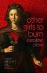 Caroline Crew - Other Girls to Burn