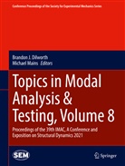 Brandon J. Dilworth, Brando J Dilworth, Brandon J Dilworth, Mains, Mains, Michael Mains - Topics in Modal Analysis & Testing, Volume 8
