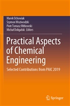 Micha¿ Doligalski, Michal Doligalski, Piotr Tomasz Mitkowski, Marek Ochowiak, Piotr Tomasz Mitkowski et al, Szymo Woziwodzki... - Practical Aspects of Chemical Engineering