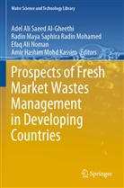 Adel Ali Saeed Al-Gheethi, Ali Noman et al, Radi Maya Saphira Radin Mohamed, Radin Maya Saphira Radin Mohamed, Amir Hashim Mohd Kassim, Efaq Ali Noman... - Prospects of Fresh Market Wastes Management in Developing Countries