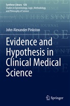 John Alexander Pinkston - Evidence and Hypothesis in Clinical Medical Science
