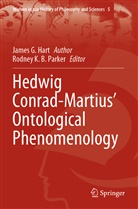James G Hart, James G. Hart, Rodne K B Parker, Rodney K B Parker, Rodney K. B. Parker - Hedwig Conrad-Martius' Ontological Phenomenology