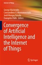 Jordi Mongay Batalla, George Mastorakis, Constandinos X. Mavromoustakis, Mongay Batalla et a, Evangelos Pallis, Constandino X Mavromoustakis... - Convergence of Artificial Intelligence and the Internet of Things