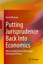 David Ellerman - Putting Jurisprudence Back Into Economics