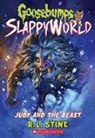 R L Stine, R. L. Stine - Judy and the Beast (Goosebumps Slappyworld #15)