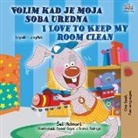 Shelley Admont, Kidkiddos Books - I Love to Keep My Room Clean (Serbian English Bilingual Children's Book - Latin alphabet)
