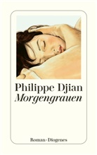 Philippe Djian - Morgengrauen