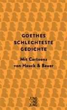 Bauer, Dominik Bauer, Johann Wolfgang vom Goethe, Elias Hauck, Johann Wolfgang von Goethe, Elias Hauck - Goethes schlechteste Gedichte