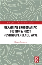 Maryna Romanets, Romanets Maryna - Ukrainian Erotomaniac Fictions: First Postindependence Wave