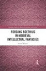 Brooke Hunter - Forging Boethius in Medieval Intellectual Fantasies