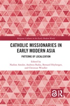 Nadine (University of Bern Amsler, Nadine Badea Amsler, Nadine Amsler, Andreea Badea, Bernard Heyberger, Heyberger Bernard... - Catholic Missionaries in Early Modern Asia