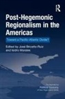 Jose Morales Briceno-Ruiz, Isidro Briceno-Ruiz Morales, Jose Briceno-Ruiz, José Briceño-Ruiz, Briceno-Ruiz Jose, Isidro Morales - Post-Hegemonic Regionalism in the Americas