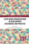 Jens (Assistant Professor Koehrsen, Jens Heuser Koehrsen, Andreas Heuser, Heuser Andreas, Jens Koehrsen - Faith-Based Organizations in Development Discourses and Practice