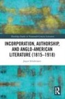 Jasper Schelstraete - Incorporation, Authorship, and Anglo-American Literature (1815-1918)