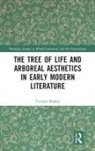 Victoria Bladen, Bladen Victoria - Tree of Life and Arboreal Aesthetics in Early Modern Literature