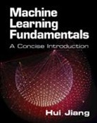Hui Jiang, Hui (York University Jiang - Machine Learning Fundamentals