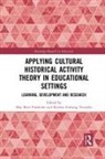 May Britt (Norwegian University of Scien Postholm, May Britt Vennebo Postholm, May Britt Postholm, Kirsten Foshaug Vennebo - Applying Cultural Historical Activity Theory in Educational Settings