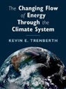 Kevin Trenberth, Kevin E. Trenberth, Trenberth Kevin E. - Changing Flow of Energy Through the Climate System