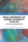 Soo-Cheol (Meijo University Lee, Soo-Cheol Pollitt Lee, Hector (Cambridge Econometrics Pollitt, Kiyoshi Fujikawa, Soocheol Lee, Soo-Cheol Lee... - Energy, Environmental and Economic Sustainability in East Asia