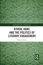 Michael Steier - Byron, Hunt, and the Politics of Literary Engagement