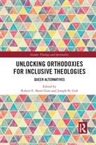 Robert E. Goh Shore-Goss, Joseph N. Goh, Goh Joseph N., Robert E. Shore-Goss, Shore-Goss Robert E. - Unlocking Orthodoxies for Inclusive Theologies