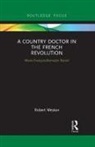 Robert Weston - Country Doctor in the French Revolution