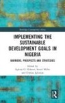 Eghosa O. (University of Derby Ekhator, Eghosa O. Ekhator, Etinosa Igbinosa, Servel Miller - Implementing the Sustainable Development Goals in Nigeria