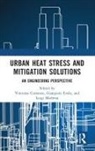 Vincenzo Evola Costanzo, Gianpiero Evola, Luigi Marletta, Vincenzo Costanzo, Gianpiero Evola, Luigi Marletta - Urban Heat Stress and Mitigation Solutions