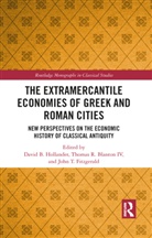 David B. Blanton IV Hollander, David B. Fitzgerald Hollander, Thomas R. Blanton, Thomas R. Blanton IV, John T. Fitzgerald, Fitzgerald John T.... - Extramercantile Economies of Greek and Roman Cities