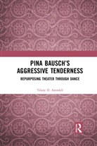 Telory D. Arendell, Telory D. Arendell - Pina Bauschs Aggressive Tenderness