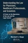 Marshall S. Shapo, Marshall S. Shapo - Understanding Law for Physicians, Healthcare Professionals,
