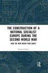Raimund Bauer - Construction of a National Socialist Europe During the Second World Wa