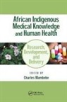 Charles Wambebe, Charles (Professor Extra-Ordinary (Pharma Wambebe, Charles Wambebe - African Indigenous Medical Knowledge and Human Health