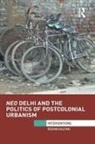 Rohan Kalyan, Kalyan Rohan - Neo Delhi and the Politics of Postcolonial Urbanism