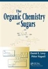 Daniel E. (Scios Levy, Daniel E. Fugedi Levy, Gernot Zech, Peter Fügedi, Péter Fügedi, Daniel E. Levy... - Organic Chemistry of Sugars
