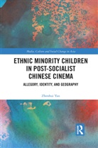 Zhenhui Yan - Ethnic Minority Children in Post-Socialist Chinese Cinema