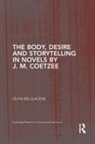 Olfa Belgacem - Body, Desire and Storytelling in Novels By J. M. Coetzee