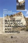 Abrar Singh Yousuf, Manmohanjit Singh, Abrar Yousuf - Watershed Hydrology, Management and Modeling