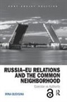 Irina Busygina - Russia-Eu Relations and the Common Neighborhood
