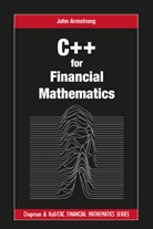 John Armstrong - C++ for Financial Mathematics