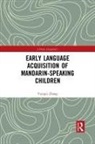 Micheline R. Ishay, Yunqiu Zhang, Ishay Micheline R. - Early Language Acquisition of Mandarin-Speaking Children