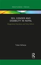 Tulasi Acharya, Acharya Tulasi - Sex, Gender and Disability in Nepal