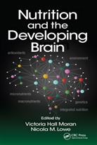 Victoria Hall Lowe Moran, Nicola M. Lowe, Lowe Nicola M., Victoria Hall Moran, Moran Victoria Hall - Nutrition and the Developing Brain