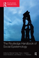 Miranda Graham Fricker, Miranda Fricker, Fricker Miranda, Peter J Graham, Peter J. Graham, David Henderson... - Routledge Handbook of Social Epistemology