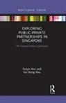 Soojin Kim, Soojin Kwa Kim, Kai Xiang Kwa - Exploring Public-Private Partnerships in Singapore
