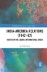 Atul Bhardwaj, Bhardwaj Atul - India-America Relations (1942-62)