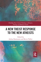 Joshua (Azusa Pacific University Rasmussen, Kevin (Bowling Green State University Vallier, Kevin Rasmussen Vallier, Joshua Rasmussen, Rasmussen Joshua, Kevin Vallier... - New Theist Response to the New Atheists