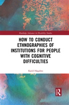 Kjeld Hogsbro, Kjeld (Aalborg University Hogsbro, Kjeld Høgsbro - How to Conduct Ethnographies of Institutions for People With