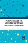 Thomas A. (National Defense University Marks, Thomas A. Bateman Marks, Kirklin J. Bateman, Thomas a. Marks, Marks Thomas A. - Perspectives on the American Way of War