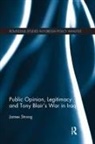 James Strong, Strong James - Public Opinion, Legitimacy and Tony Blairs War in Iraq